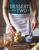 Dezert pro dva: Malé dávky sušenek, koláčků a dortů - Dessert for Two: Small Batch Cookies, Brownies, Pies, and Cakes