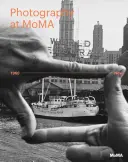 Fotografie v Momě: od roku 1960 do současnosti - Photography at Moma: 1960 to Now