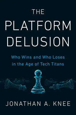 Blud platformy: Kdo vyhrává a kdo prohrává ve věku technologických titánů - The Platform Delusion: Who Wins and Who Loses in the Age of Tech Titans