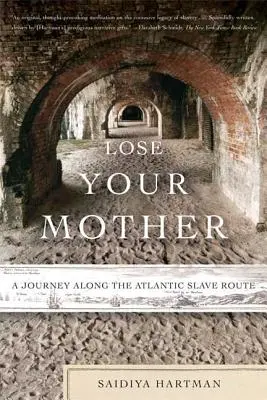 Ztratit svou matku: Cesta po atlantické otrocké stezce - Lose Your Mother: A Journey Along the Atlantic Slave Route