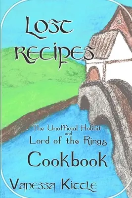 Ztracené recepty Neoficiální kuchařka Hobita a Pána prstenů - Lost Recipes The Unofficial Hobbit and Lord of the Rings Cookbook
