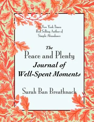 The Peace and Plenty Journal of Well-Spent Moments (Deník klidu a hojnosti o dobře strávených chvílích) - The Peace and Plenty Journal of Well-Spent Moments