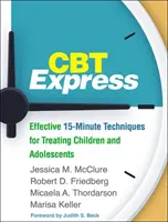 CBT Express: Účinné patnáctiminutové techniky pro léčbu dětí a dospívajících - CBT Express: Effective 15-Minute Techniques for Treating Children and Adolescents