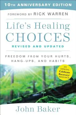 Life's Healing Choices Revised and Updated (Životní rozhodnutí k uzdravení): Osvobození od vašich bolestí, závislostí a návyků. - Life's Healing Choices Revised and Updated: Freedom from Your Hurts, Hang-Ups, and Habits