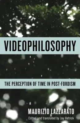 Videofilozofie: Vnímání času v postfordismu - Videophilosophy: The Perception of Time in Post-Fordism