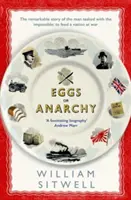Vejce, nebo anarchie - Pozoruhodný příběh muže, který měl za úkol nemožné: nakrmit národ ve válce. - Eggs or Anarchy - The remarkable story of the man tasked with the impossible: to feed a nation at war