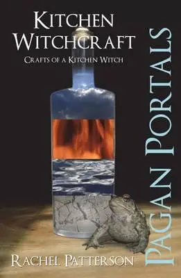 Pohanské portály - Kuchyňské čarování: Kuchyňské čarodějnictví (Crafts of a Kitchen Witch) - Pagan Portals - Kitchen Witchcraft: Crafts of a Kitchen Witch