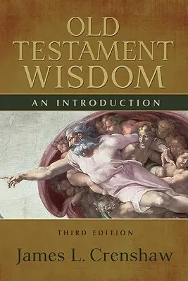 Starozákonní moudrost, třetí vydání: Úvod do Starého zákona, třetí vydání - Old Testament Wisdom, Third Edition: An Introduction