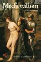 Středověk: kritické dějiny - Medievalism: a Critical History