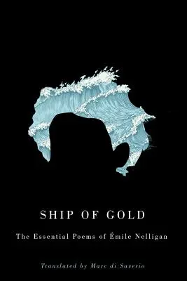 Zlatá loď: Nelligan: Jak se zbavit zlata: Jak se zbavit zlata? - Ship of Gold: The Essential Poems of mile Nelligan