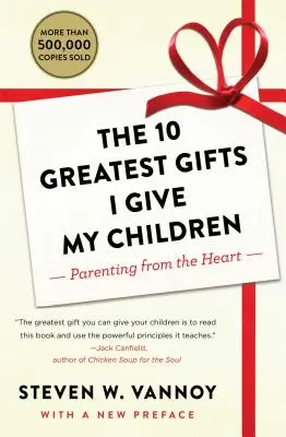 Deset největších darů, které dávám svým dětem: Rodičovství od srdce - The 10 Greatest Gifts I Give My Children: Parenting from the Heart