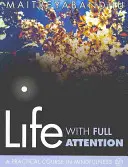 Život s plnou pozorností: Praktický kurz všímavosti - Life with Full Attention: A Practical Course in Mindfulness