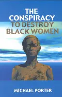 Spiknutí s cílem zničit černošské ženy - The Conspiracy to Destroy Black Women