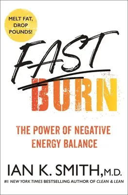 Rychle hoří! Síla negativní energetické rovnováhy - Fast Burn!: The Power of Negative Energy Balance