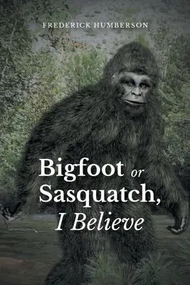 Velká noha nebo sněžný muž, věřím tomu - Big Foot or Sasquatch, I Believe