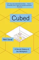 V kostce: Tajné dějiny pracoviště - Cubed: A Secret History of the Workplace