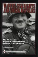Rytíři Waffen-SS a jejich bitvy, svazek 1: Nositelé rytířských křížů Waffen-SS: 1939-1942 - Waffen-SS Knights and Their Battles, Volume 1: The Waffen-SS Knight's Cross Holders: 1939-1942