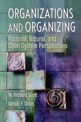 Organizace a organizování: Organizace a organizace: racionální, přirozené a otevřené systémy. - Organizations and Organizing: Rational, Natural and Open Systems Perspectives