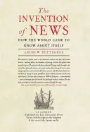 Vynález zpráv: Jak se svět dozvěděl sám o sobě - The Invention of News: How the World Came to Know about Itself