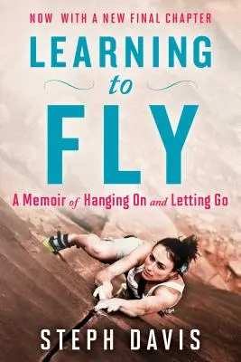 Učíme se létat: Vzpomínky na to, jak se držet a nechat jít - Learning to Fly: A Memoir of Hanging on and Letting Go