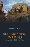 Sektářství v Iráku - antagonistické vize jednoty - Sectarianism in Iraq - Antagonistic Visions of Unity