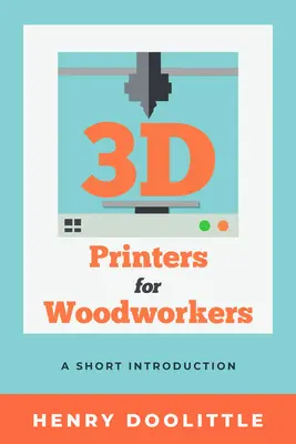 3D tiskárny pro truhláře: Krátký úvod do problematiky - 3D Printers for Woodworkers: A Short Introduction