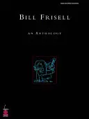 Bill Frisell: Antologie - Bill Frisell: An Anthology