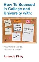 Jak uspět se specifickými poruchami učení na vysoké škole a univerzitě - příručka pro studenty, pedagogy a rodiče - How to Succeed with Specific Learning Difficulties at College and University - A Guide for Students, Educators and Parents