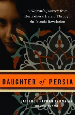 Dcera Persie: Cesta ženy z otcova harému islámskou revolucí - Daughter of Persia: A Woman's Journey from Her Father's Harem Through the Islamic Revolution