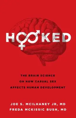 Hooked: Vědecké poznatky o tom, jak náhodný sex ovlivňuje vývoj člověka. - Hooked: The Brain Science on How Casual Sex Affects Human Development