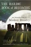 Bardská kniha Stát se: Úvod do moderního druidství - The Bardic Book of Becoming: An Introduction to Modern Druidry