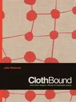 ClothBound - Ikonické vzory látek; příběhy ruční výroby - ClothBound - Iconic fabric designs; stories of a handmade process