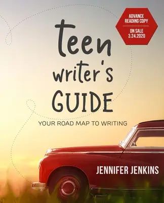 Průvodce spisovatele pro dospívající: Mapa na cestě ke psaní - Teen Writer's Guide: Your Road Map to Writing