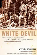 Bílý ďábel: Pravdivý příběh o válce, divošství a pomstě v koloniální Americe - White Devil: A True Story of War, Savagery, and Vengeance in Colonial America