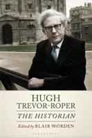 Hugh Trevor-Roper: Historik - Hugh Trevor-Roper: The Historian