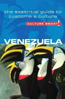 Culture Smart! Venezuela: Venezuelský průvodce: Základní průvodce zvyky a kulturou - The Essential Guide to Customs & Culture - Culture Smart!: Venezuela: The Essential Guide to Customs & Culture