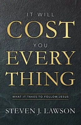 Bude tě to stát všechno: Co je třeba k následování Ježíše - It Will Cost You Everything: What It Takes to Follow Jesus