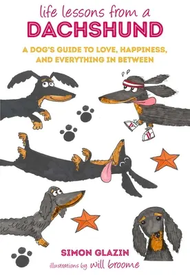 Životní lekce od jezevčíka: Psí průvodce láskou, štěstím a vším, co k tomu patří - Life Lessons from a Dachshund: A Dog's Guide to Love, Happiness, and Everything in Between