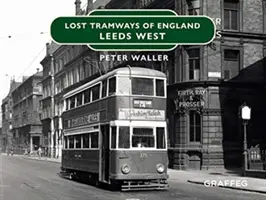 Ztracené tramvaje: Tramvaje z Leedsu: západní tramvaje - Lost Tramways: Leeds West