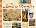 Americká revoluce pro děti: Dějiny s 21 aktivitami pro děti - The American Revolution for Kids: A History with 21 Activities