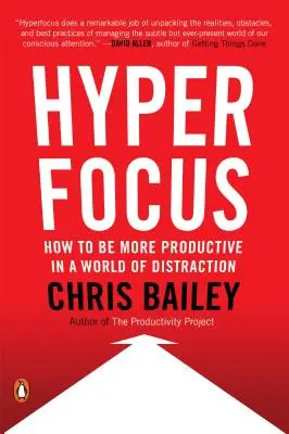 Hyperfokus: Jak řídit svou pozornost ve světě rozptýlení - Hyperfocus: How to Manage Your Attention in a World of Distraction