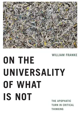 O univerzalitě toho, co není: Apofatický obrat v kritickém myšlení - On the Universality of What Is Not: The Apophatic Turn in Critical Thinking