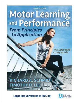 Motorické učení a výkonnost 6. vydání s webovým studijním průvodcem - volné vydání: From Principles to Application - Motor Learning and Performance 6th Edition with Web Study Guide-Loose-Leaf Edition: From Principles to Application