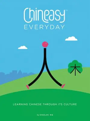 Chineasy Everyday: Učení čínštiny prostřednictvím její kultury - Chineasy Everyday: Learning Chinese Through Its Culture