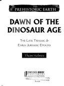 Úsvit doby dinosaurů: Pozdní trias a raná jura - Dawn of the Dinosaur Age: The Late Triassic & Early Jurassic Epochs