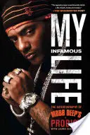 Můj neslavný život: Autobiografie Prodigyho z Mobb Deep - My Infamous Life: The Autobiography of Mobb Deep's Prodigy