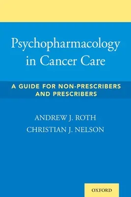 Psychofarmakologie v onkologické péči: Průvodce pro lékaře, kteří nepředepisují léky, i pro ty, kteří je předepisují. - Psychopharmacology in Cancer Care: A Guide for Non-Prescribers and Prescribers