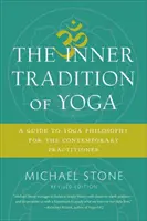 Vnitřní tradice jógy: Průvodce filozofií jógy pro současného praktikujícího - The Inner Tradition of Yoga: A Guide to Yoga Philosophy for the Contemporary Practitioner