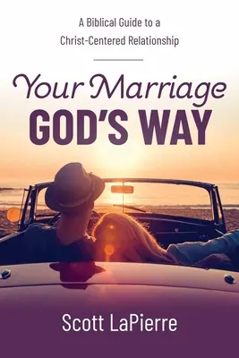 Vaše manželství Boží cestou: Biblický průvodce vztahem zaměřeným na Krista - Your Marriage God's Way: A Biblical Guide to a Christ-Centered Relationship
