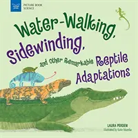 Chůze po vodě, boční motání a další pozoruhodné adaptace plazů (Water-Walking, Sidewinding, and Other Remarkable Reptile Adaptations) - Water-Walking, Sidewinding, and Other Remarkable Reptile Adaptations